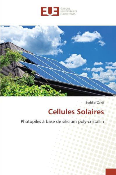 Cellules Solaires - Zaidi Beddiaf - Books - Editions Universitaires Europeennes - 9783639482126 - February 28, 2018