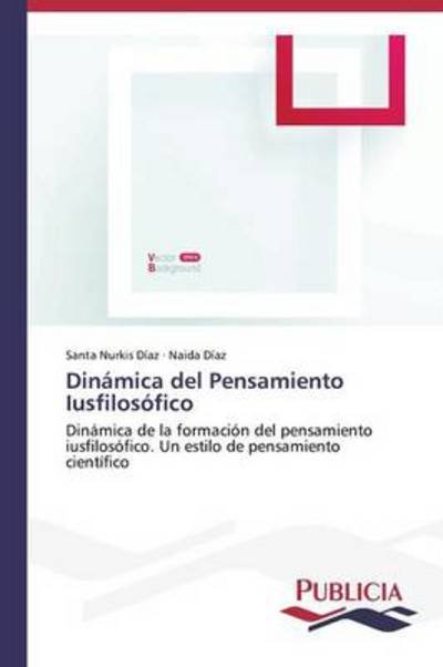 Cover for Naida Díaz · Dinámica Del Pensamiento Iusfilosófico (Paperback Bog) [Spanish edition] (2013)
