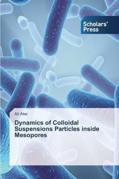 Cover for Atwi Ali · Dynamics of Colloidal Suspensions Particles Inside Mesopores (Pocketbok) (2013)