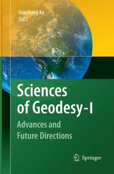 Cover for Guochang Xu · Sciences of Geodesy - I: Advances and Future Directions (Taschenbuch) (2014)