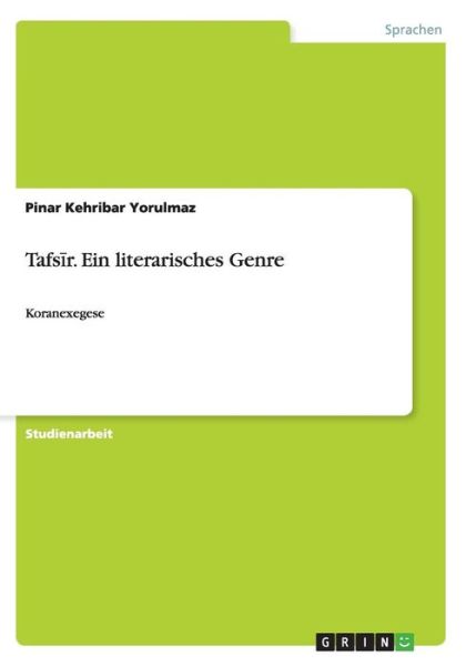 Tafs R. Ein Literarisches Genre - Pinar Kehribar Yorulmaz - Bøger - GRIN Verlag GmbH - 9783656647126 - 9. maj 2014