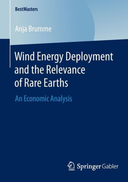 Cover for Anja Brumme · Wind Energy Deployment and the Relevance of Rare Earths: An Economic Analysis - BestMasters (Pocketbok) [2014 edition] (2014)