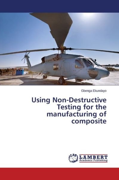 Cover for Ekundayo Gbenga · Using Non-destructive Testing for the Manufacturing of Composite (Paperback Book) (2015)