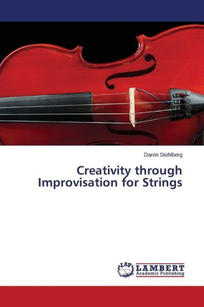 Cover for Stohlberg Darrin · Creativity Through Improvisation for Strings (Paperback Book) (2015)