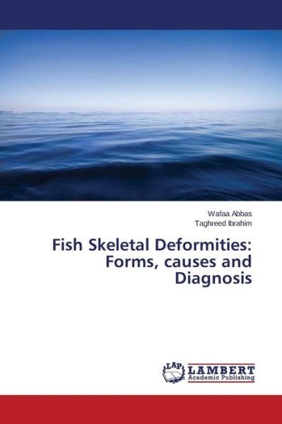 Fish Skeletal Deformities: Forms, - Abbas - Livros -  - 9783659787126 - 28 de setembro de 2015