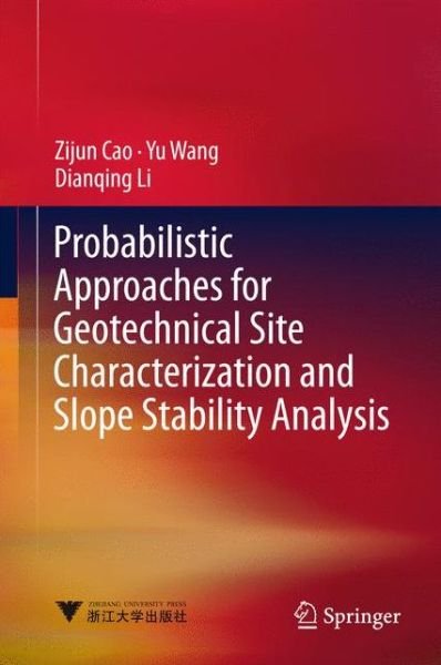 Cover for Zijun Cao · Probabilistic Approaches for Geotechnical Site Characterization and Slope Stability Analysis (Hardcover Book) [1st ed. 2017 edition] (2016)