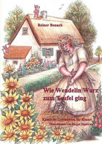 Cover for Reiner Bonack · Wie Wendelin Wurz zum Teufel ging: und andere komische Geschichten fur Kinder (Paperback Book) [German edition] (2018)