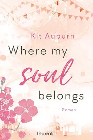 Where my soul belongs - Kit Auburn - Livres - Blanvalet - 9783734112126 - 20 avril 2023