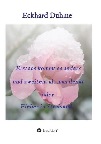 Cover for Eckhard Duhme · Erstens kommt es anders und zweitens als man denkt oder Fieber in Stralsund (Paperback Book) (2016)