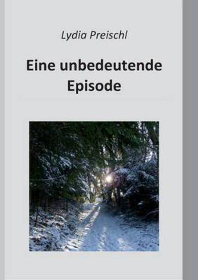 Cover for Lydia Preischl · Eine Unbedeutende Episode (Paperback Book) (2015)