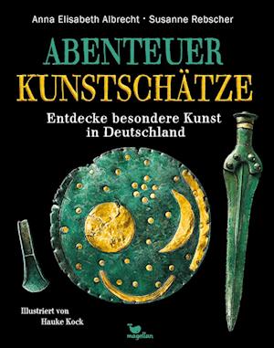 Abenteuer Kunstschätze - Entdecke besondere Kunst in Deutschland - Anna Elisabeth Albrecht - Książki - Magellan - 9783734860126 - 19 stycznia 2023