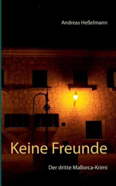 Cover for Andreas Hesselmann · Keine Freunde: Der dritte Mallorca-Krimi (Taschenbuch) (2020)