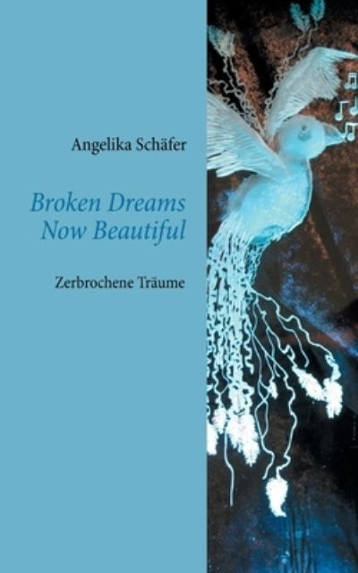 Broken Dreams Now Beautiful - Schäfer - Książki -  - 9783740771126 - 11 listopada 2020