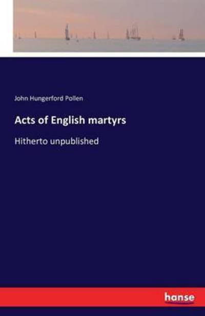 Acts of English martyrs - Pollen - Livros -  - 9783741183126 - 30 de junho de 2016