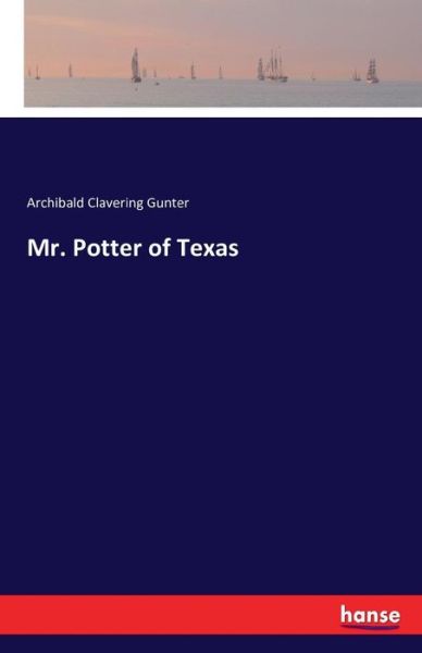 Mr. Potter of Texas - Gunter - Books - - 9783743303126 - September 24, 2016