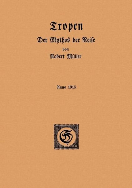 Cover for Müller · Tropen. Der Mythos der Reise (Book) (2018)