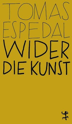 Cover for Tomas Espedal · Wider die Kunst (Paperback Book) (2022)