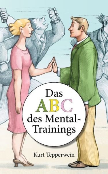 Cover for Tepperwein · Das ABC des Mental-Trainings (Bok) (2020)