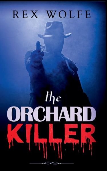 Cover for Rex Wolfe · The Orchard Killer (Paperback Book) (2020)