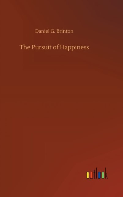 Cover for Daniel G Brinton · The Pursuit of Happiness (Inbunden Bok) (2020)