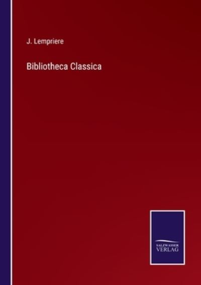 Bibliotheca Classica - J Lempriere - Bücher - Salzwasser-Verlag - 9783752578126 - 8. März 2022