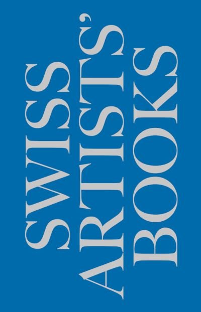 Cover for Schweizer Kunstlerbucher- Livres d'artistes suisses - Libri d'artista svizzeri - Swiss artists' books (Paperback Book) (2022)