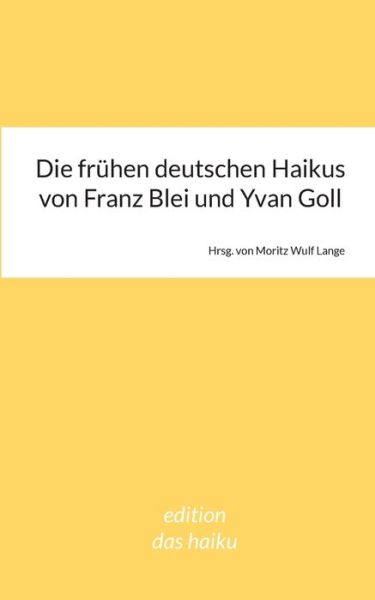 Cover for Moritz Wulf Lange · Die fruhen deutschen Haikus von Franz Blei und Yvan Goll (Paperback Book) (2021)