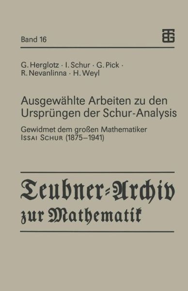 Cover for Bernd Fritzsche · Ausgewahlte Arbeiten Zu Den Ursprungen Der Schur-Analysis: Gewidmet Dem Grossen Mathematiker Issai Schur (1875-1941) - Teubner-Archiv Zur Mathematik (Paperback Book) [1991 edition] (1991)