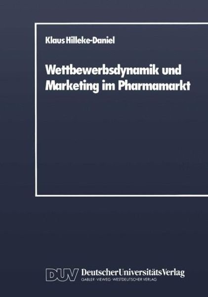 Cover for Klaus Hilleke-Daniel · Wettbewerbsdynamik Und Marketing Im Pharmamarkt - Duv Wirtschaftswissenschaft (Paperback Book) [1989 edition] (1989)