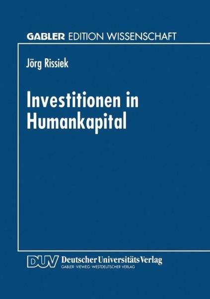 Jorg Rissiek · Investitionen in Humankapital - Gabler Edition Wissenschaft (Paperback Book) [1998 edition] (1998)