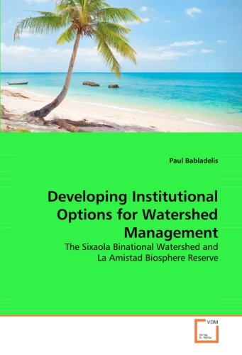 Cover for Paul Babladelis · Developing Institutional Options for Watershed Management: the Sixaola Binational Watershed and La Amistad Biosphere Reserve (Pocketbok) (2008)