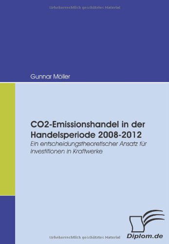 Cover for Gunnar Möller · Co2-emissionshandel in Der Handelsperiode 2008-2012: Ein Entscheidungstheoretischer Ansatz Für Investitionen in Kraftwerke (Paperback Book) [German edition] (2008)