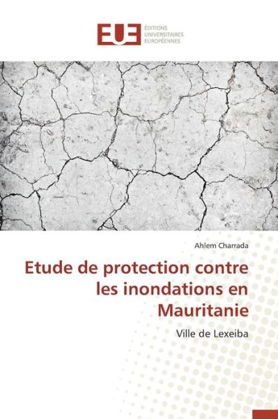 Cover for Charrada Ahlem · Etude De Protection Contre Les Inondations en Mauritanie (Paperback Book) (2018)