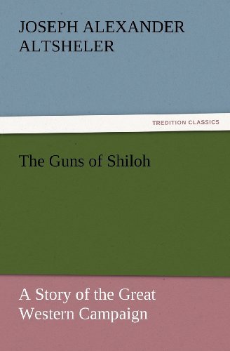 Cover for Joseph Alexander Altsheler · The Guns of Shiloh: a Story of the Great Western Campaign (Tredition Classics) (Paperback Bog) (2011)