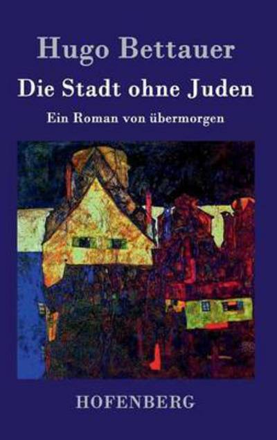 Cover for Hugo Bettauer · Die Stadt Ohne Juden (Gebundenes Buch) (2016)