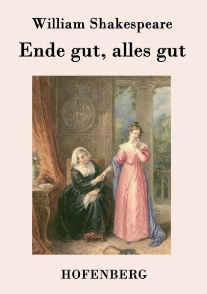 Ende Gut, Alles Gut - William Shakespeare - Bøger - Hofenberg - 9783843038126 - 19. marts 2015