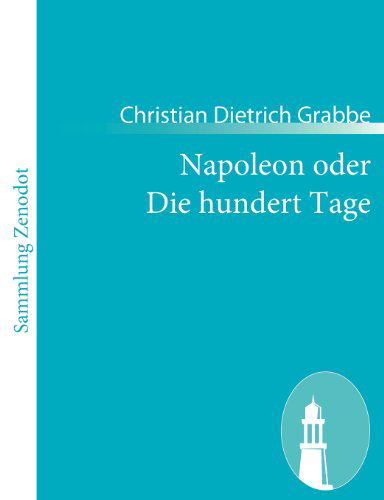 Cover for Christian Dietrich Grabbe · Napoleon Oder Die Hundert Tage (Taschenbuch) [German edition] (2010)