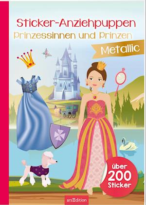 Sticker-Anziehpuppen Metallic  Prinzessinnen und Prinzen - Eva Schindler - Livres - arsEdition - 9783845849126 - 30 juin 2022