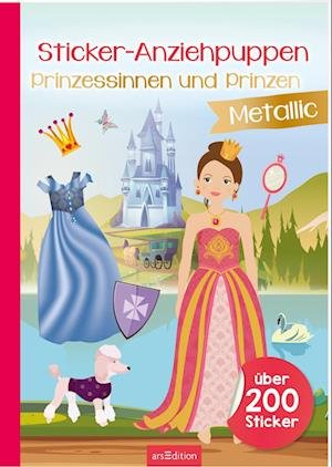 Sticker-Anziehpuppen Metallic  Prinzessinnen und Prinzen - Eva Schindler - Bøger - arsEdition - 9783845849126 - June 30, 2022