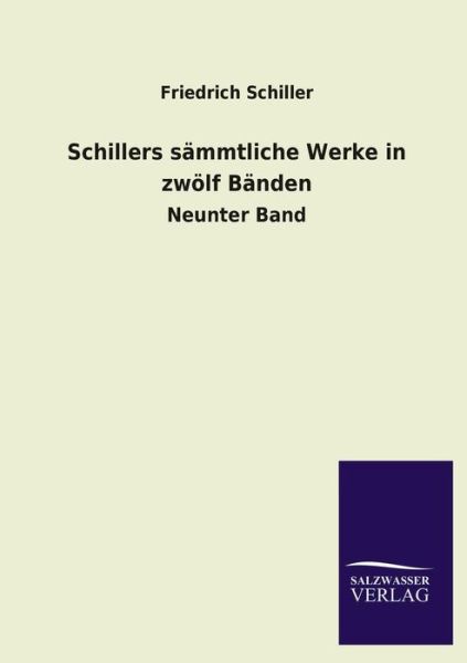 Schillers Sammtliche Werke in Zwolf Banden - Friedrich Schiller - Książki - Salzwasser-Verlag GmbH - 9783846037126 - 9 czerwca 2013