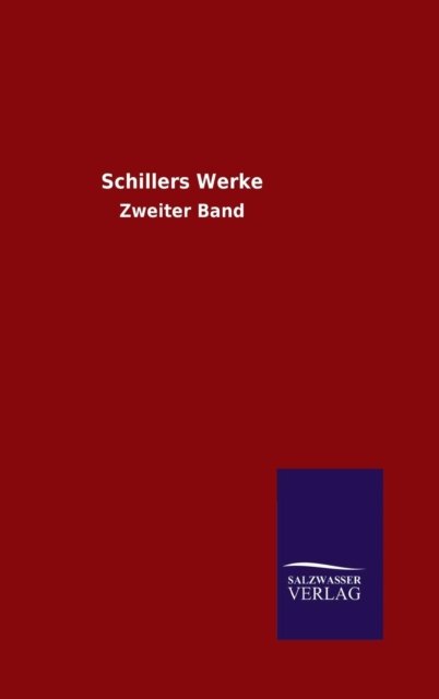 Schillers Werke - Schiller - Bøker - Salzwasser-Verlag Gmbh - 9783846079126 - 29. desember 2015