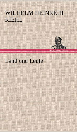 Cover for Wilhelm Heinrich Riehl · Land Und Leute (Hardcover Book) [German edition] (2012)