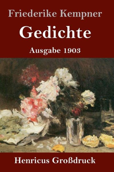 Cover for Friederike Kempner · Gedichte (Grossdruck): Ausgabe 1903 (Hardcover Book) (2020)