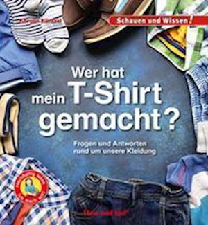Cover for Karolin Küntzel · Wer hat mein T-Shirt gemacht? (Gebundenes Buch) (2022)