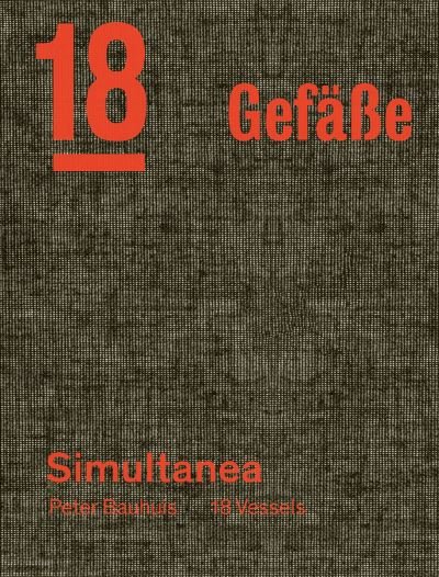 Cover for Markus Rigert · Peter Bauhuis: Simultanea: 18 Gefaße—18 Vessels (Hardcover Book) (2024)