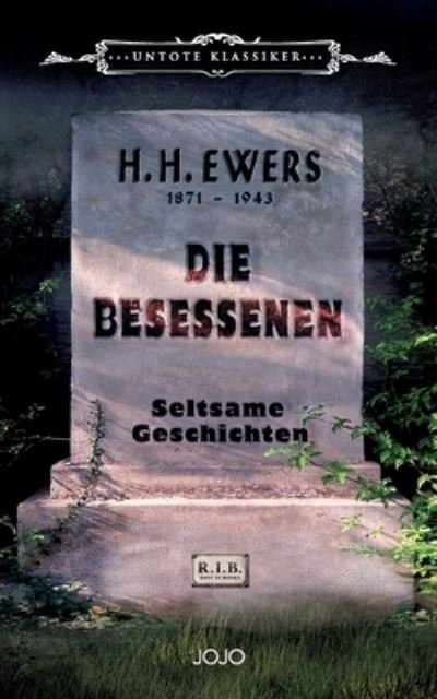 Die Besessenen - Hanns Heinz Ewers - Bücher - Jojo Media Verlag - 9783903358126 - 1. November 2022