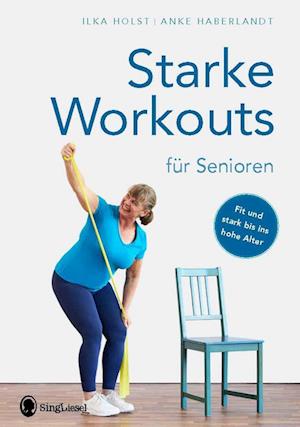 Starke Workouts für Senioren. Mit Spaß zu mehr Fitness. - Ilka Holst - Książki - SingLiesel - 9783948106126 - 10 kwietnia 2024