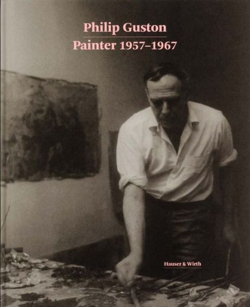 Cover for Paul Schimmel · Philip Guston - Painter 1957-1967 (Hardcover Book) (2016)