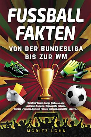 Cover for Moritz Löhn · Fußballfakten - von der Bundesliga bis zur WM (Book) (2022)