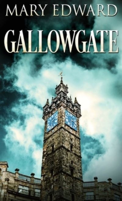Cover for Mary Edward · Gallowgate (Hardcover Book) (2022)